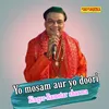 About Yo Mosam Aur Yo Doori Song