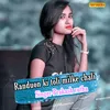 About Randuon Ki Toli Milke Chali Song