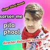 Sarson Me Pila Phool