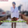 About Sachchi Mohabbat Mujji Ki Song