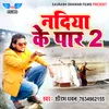 About Nadiya Ke Paar 2 BHOJPURI Song