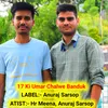 About 17 Ki Umar Chalwe Banduk Song