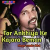 Tor Ankhiya Ke Kajara Beman Khortha