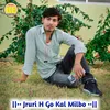 Jruri H Go Kal Milbo Rajasthani