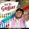 About Dj Pe Gujjar Hindi Song