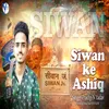 About Siwan Ke Aashiq Song