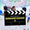 About Badmash Baman 2 Song