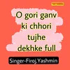 O Gori Ganv Ki Chhori Tujhe Dekhke Full