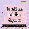 About Tu Enki Kar Pahchan Dhyan Se Song