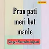 About Pran Pati Meri Bat Manle Song