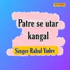 About Patre Se Utar Kangal Song