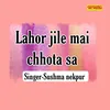 About Lahor Jile Mai Chhota Sa Song