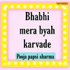 About Bhabhi Mera Byah Karvade Song