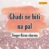 About Ghadi Na Biti Na Pal Song