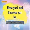 About Hose Yari Mai Bharosa Yar Ka Song