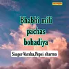 About Bhabhi Mili Pachas Bohadiya Song
