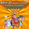 Dev Ji Gaya Uchri Chora Chapre