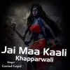 About Jai Maa Kali Khapparwali Song