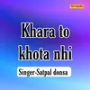 About Khara To Khota Nhi Song