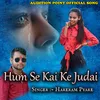 About Hum Se Kai Ke Judai Bhojpuri Song
