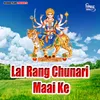 Lal Rang Chunari Maai Ke