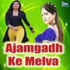 About Ajamgadh Ke Melva Song