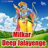 About Milkar Deep Jalayenge Song