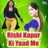 About Rishi Kapur Ki Yaad Me Song
