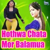 Hothwa Chata Mor Balamua