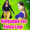 About Golgappa Jas Fulay Lagi Song