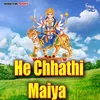 He Chhathi Maiya