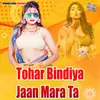 About Tohar Bindiya Jaan Mara Ta Song