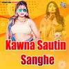 Kawna Sautin Sanghe