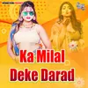 About Ka Milal Deke Darad Song