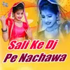 About Sali Ke Dj Pe Nachawa Song