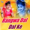 Rangwa Dal Dal Ke