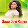 About Sawa Duyi Rupya Song