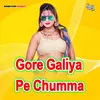 About Gore Galiya Pe Chumma Song