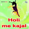 About Holi Me Kajal Song