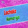 About Lachake Kamariya Song