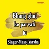 About Bhang Ghot Ke Parvati Tu Song