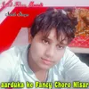 About Aarduka Ke Fancy Choro Nisar Song