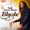 About Sab Khuch Mila Re Bhole Remix Song