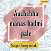 About Auchchha Manas Badmi Pale Song