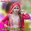 About Saikul Su Baat Karri Song