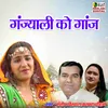 About Ganjyali Ko Gaanj Song