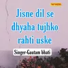 Jisne Dil Se Dhyaha Tujhko Rahti Uske