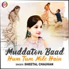 About Muddaton Baad Hum Tum Mile Hain Hindi Song