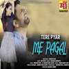 Tere Pyar Me Pagal