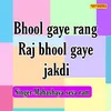 Bhool Gaye Rang Raj Bhool Gaye Jakdi